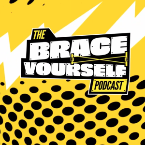 The Brace Yourself Podcast
